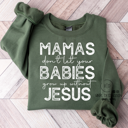 Mama's.. don't let your babies  Crew + Tee